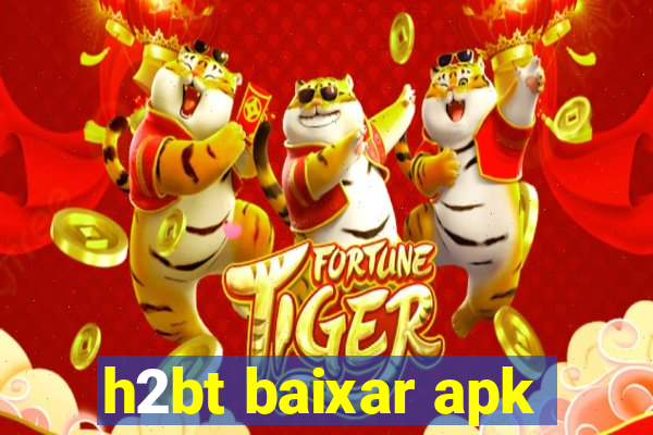 h2bt baixar apk